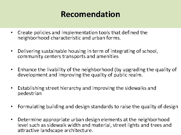 Recomendation • Create policies and implementation tools that defined the neighborhood characteristic and urban