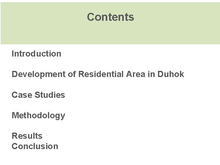 Contents Introduction Development of Residential Area in Duhok Case Studies Methodology Results Conclusion 