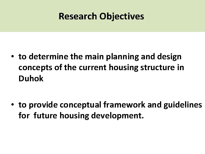 Research Objectives • to determine the main planning and design concepts of the current