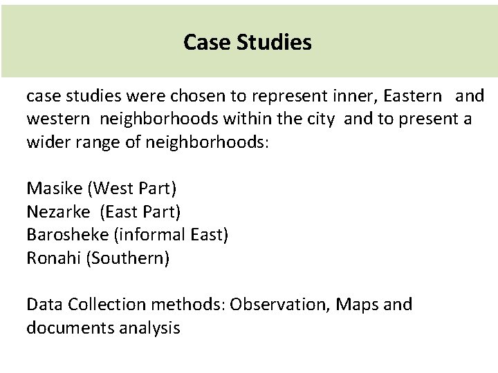 Case Studies case studies were chosen to represent inner, Eastern and western neighborhoods within