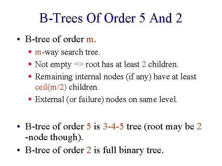 B-Trees Of Order 5 And 2 • B-tree of order m. § m-way search