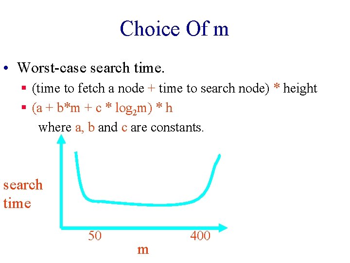 Choice Of m • Worst-case search time. § (time to fetch a node +