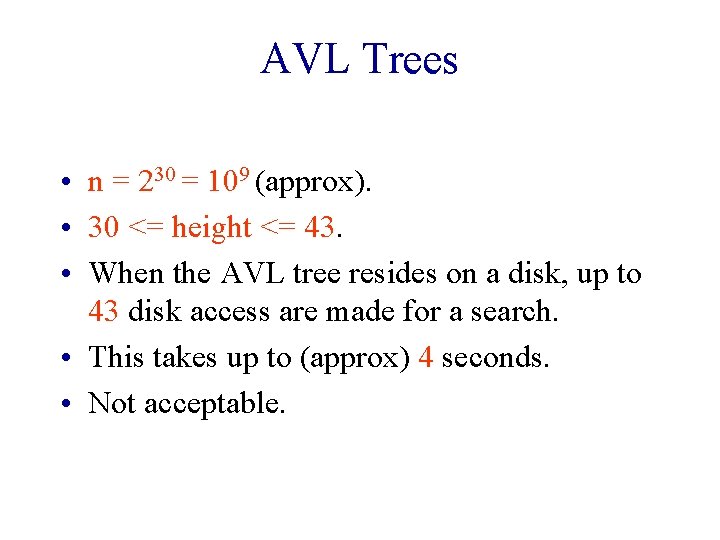 AVL Trees • n = 230 = 109 (approx). • 30 <= height <=