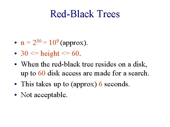 Red-Black Trees • n = 230 = 109 (approx). • 30 <= height <=