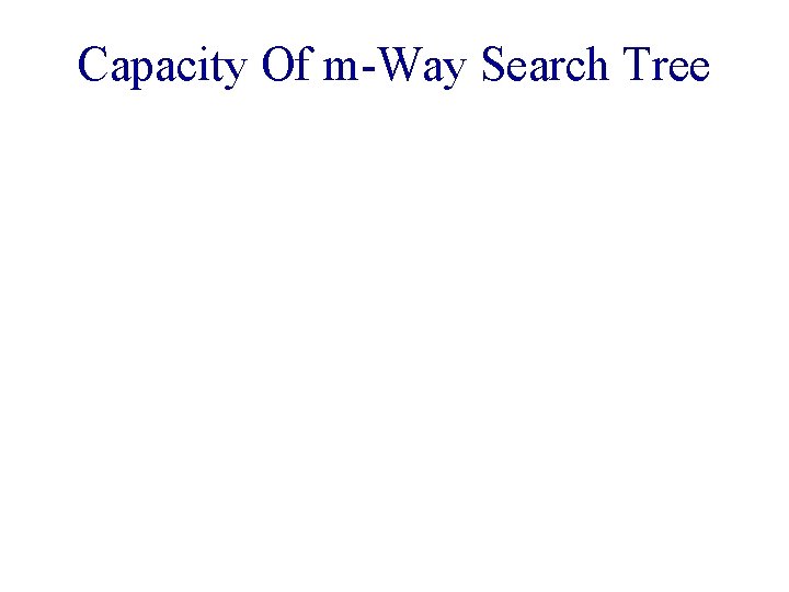 Capacity Of m-Way Search Tree 