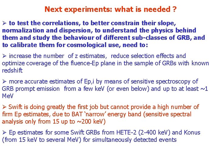 Next experiments: what is needed ? Ø to test the correlations, to better constrain