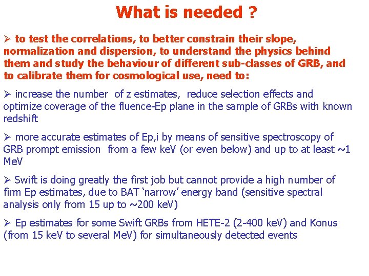 What is needed ? Ø to test the correlations, to better constrain their slope,