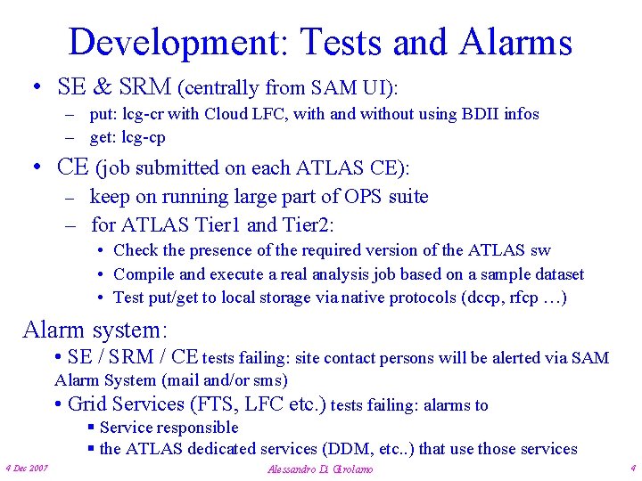 Development: Tests and Alarms • SE & SRM (centrally from SAM UI): – put: