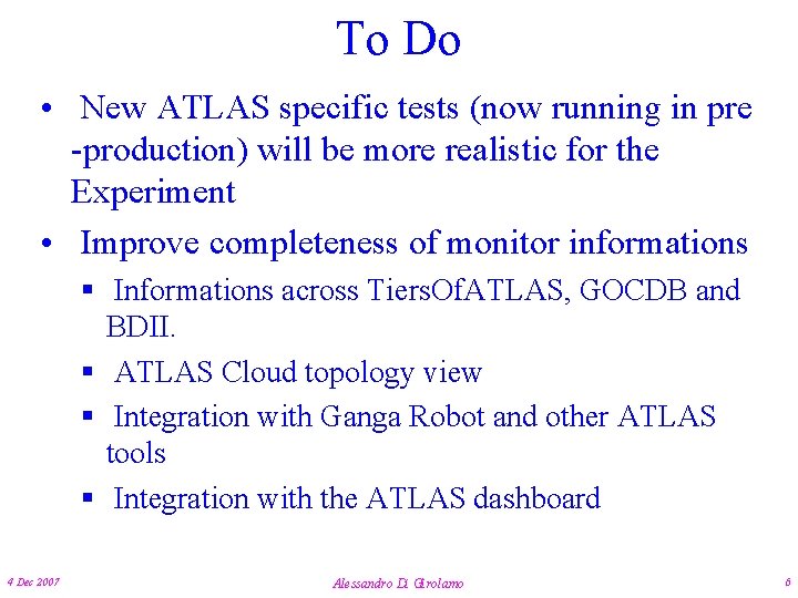 To Do • New ATLAS specific tests (now running in pre -production) will be