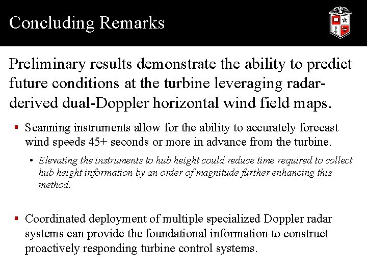 Concluding Remarks Preliminary results demonstrate the ability to predict future conditions at the turbine