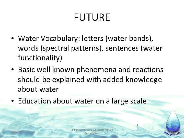 FUTURE • Water Vocabulary: letters (water bands), words (spectral patterns), sentences (water functionality) •