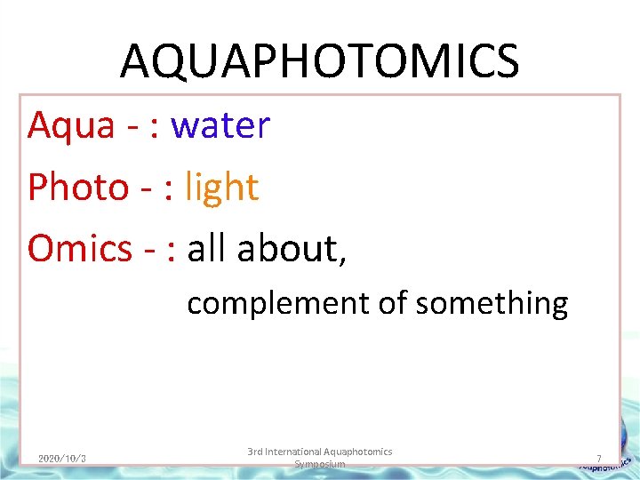 AQUAPHOTOMICS Aqua - : water Photo - : light Omics - : all about,
