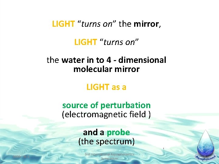 LIGHT “turns on” the mirror, LIGHT “turns on” the water in to 4 -