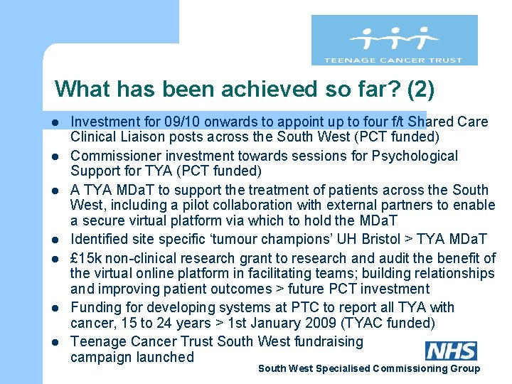 What has been achieved so far? (2) l l l l Investment for 09/10