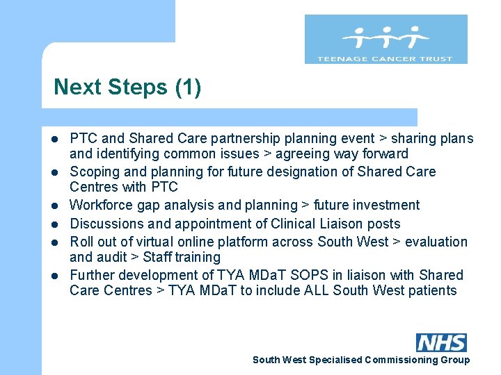 Next Steps (1) l l l PTC and Shared Care partnership planning event >