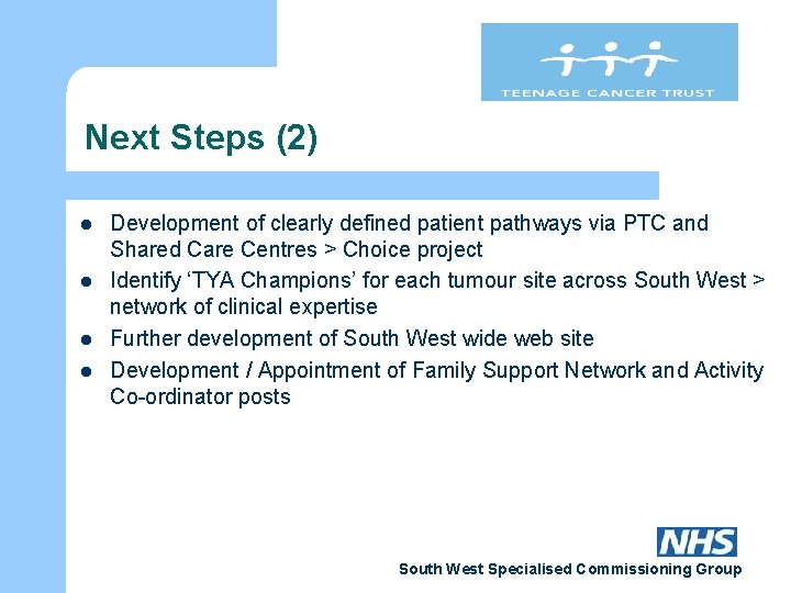 Next Steps (2) l l Development of clearly defined patient pathways via PTC and