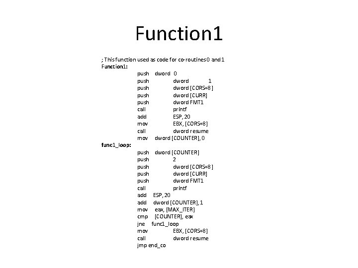 Function 1 ; This function used as code for co-routines 0 and 1 Function