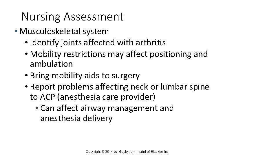 Nursing Assessment • Musculoskeletal system • Identify joints affected with arthritis • Mobility restrictions