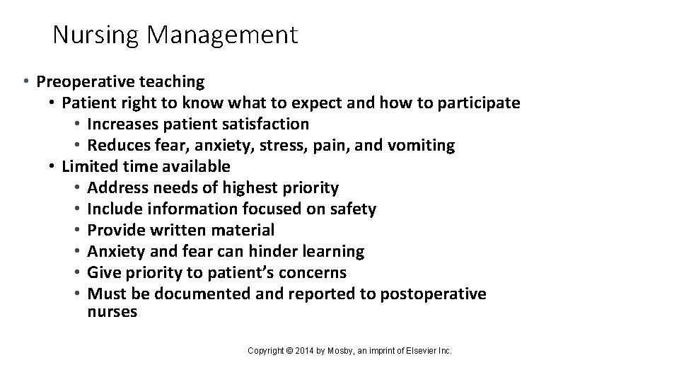 Nursing Management • Preoperative teaching • Patient right to know what to expect and