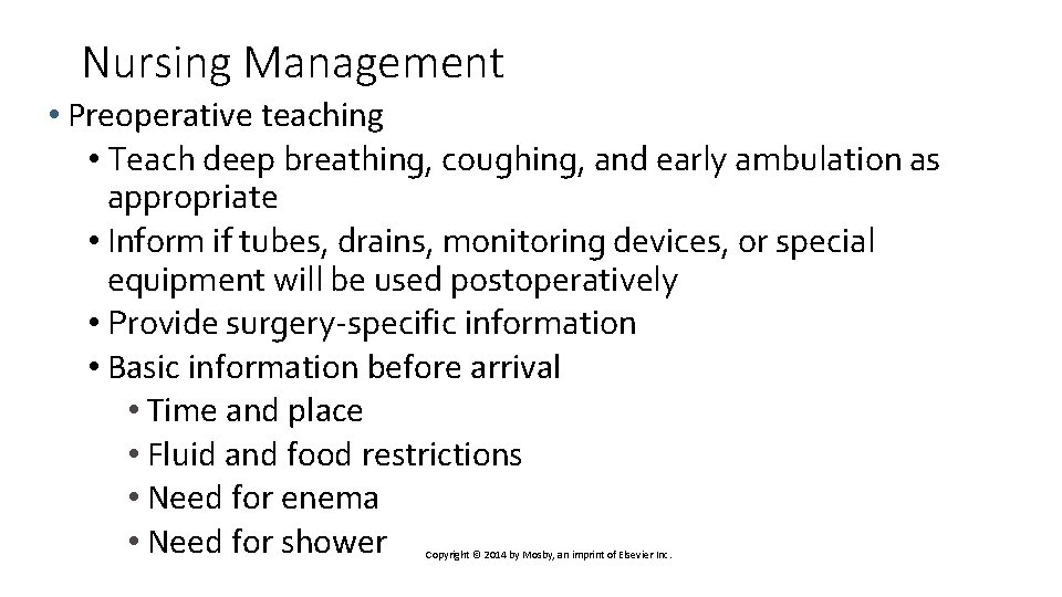 Nursing Management • Preoperative teaching • Teach deep breathing, coughing, and early ambulation as