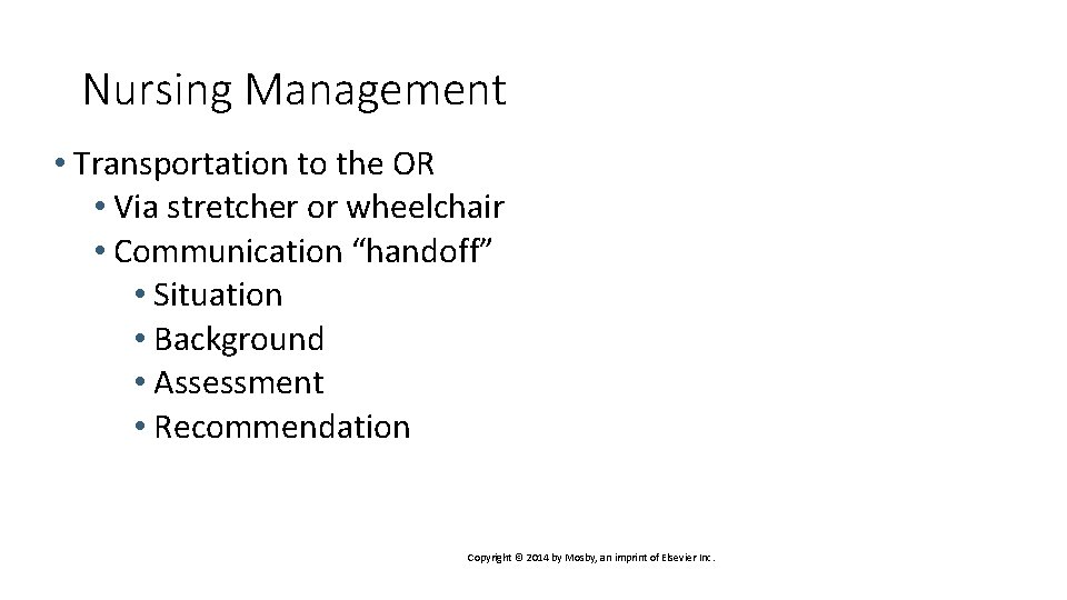 Nursing Management • Transportation to the OR • Via stretcher or wheelchair • Communication