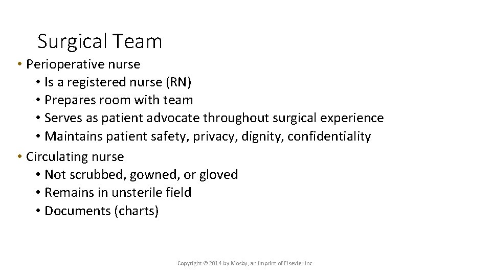 Surgical Team • Perioperative nurse • Is a registered nurse (RN) • Prepares room