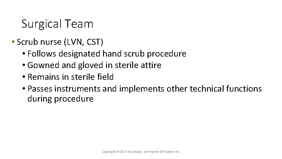 Surgical Team • Scrub nurse (LVN, CST) • Follows designated hand scrub procedure •