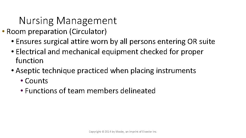 Nursing Management • Room preparation (Circulator) • Ensures surgical attire worn by all persons