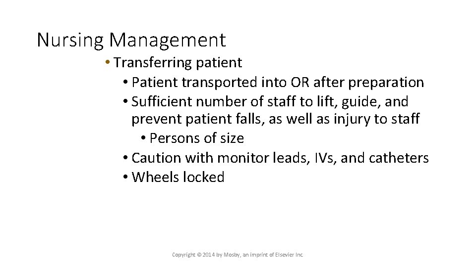 Nursing Management • Transferring patient • Patient transported into OR after preparation • Sufficient