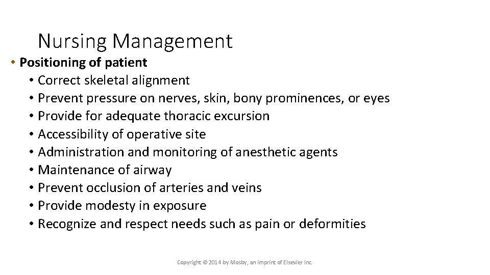 Nursing Management • Positioning of patient • Correct skeletal alignment • Prevent pressure on