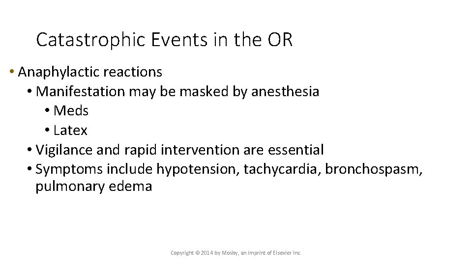 Catastrophic Events in the OR • Anaphylactic reactions • Manifestation may be masked by
