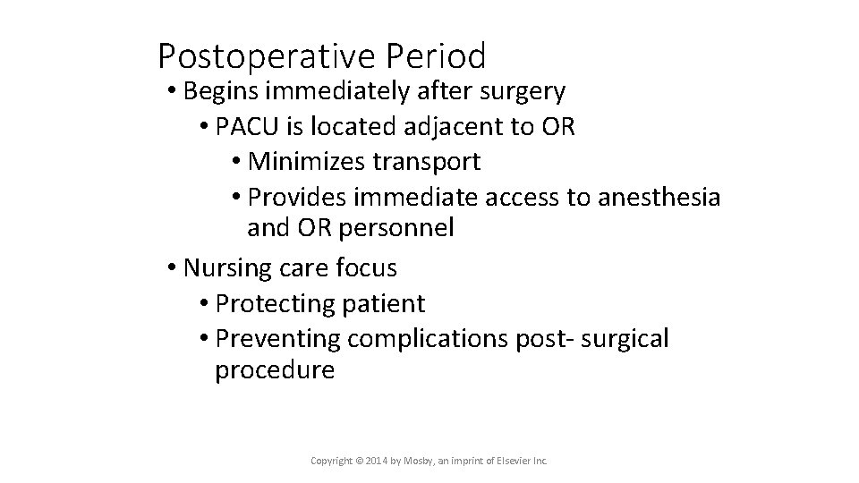 Postoperative Period • Begins immediately after surgery • PACU is located adjacent to OR
