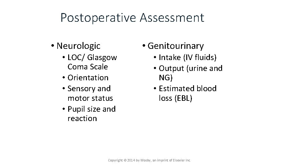 Postoperative Assessment • Neurologic • Genitourinary • LOC/ Glasgow Coma Scale • Orientation •