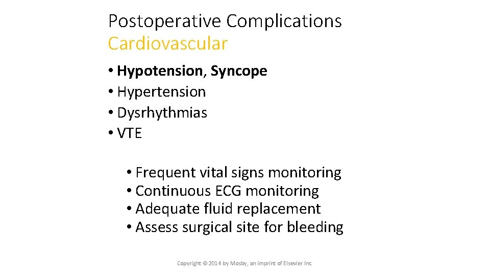 Postoperative Complications Cardiovascular • Hypotension, Syncope • Hypertension • Dysrhythmias • VTE • Frequent