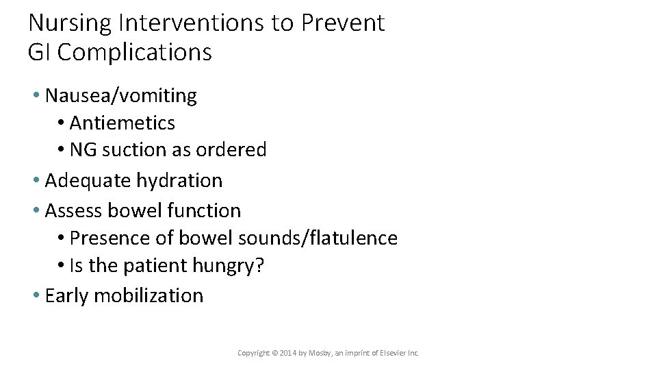 Nursing Interventions to Prevent GI Complications • Nausea/vomiting • Antiemetics • NG suction as