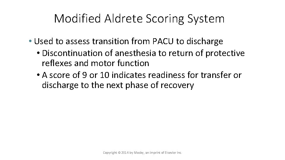 Modified Aldrete Scoring System • Used to assess transition from PACU to discharge •