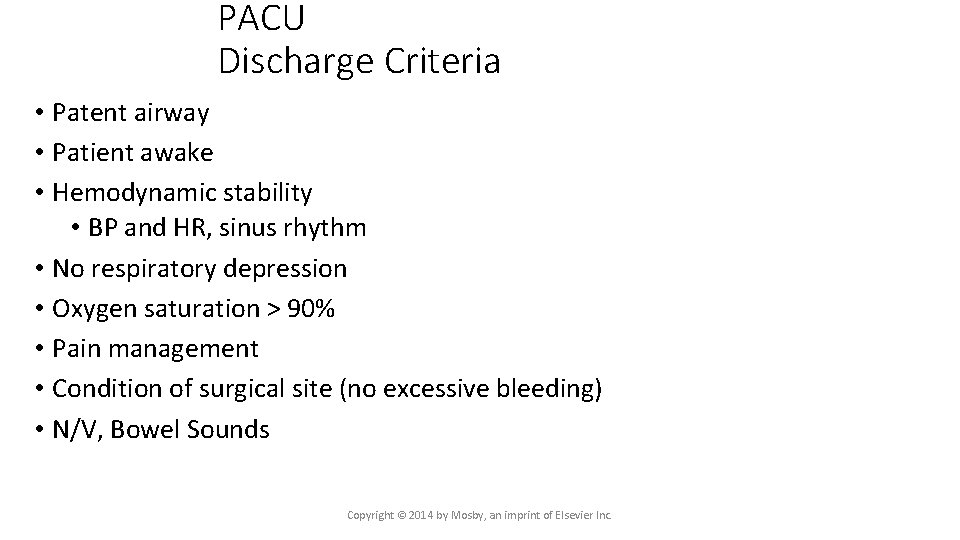 PACU Discharge Criteria • Patent airway • Patient awake • Hemodynamic stability • BP