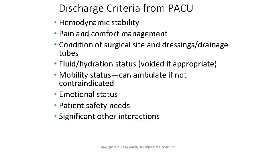 Discharge Criteria from PACU • Hemodynamic stability • Pain and comfort management • Condition