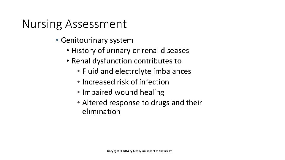 Nursing Assessment • Genitourinary system • History of urinary or renal diseases • Renal