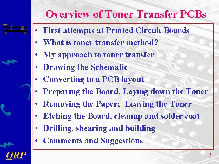 Overview of Toner Transfer PCBs • • • QRP First attempts at Printed Circuit