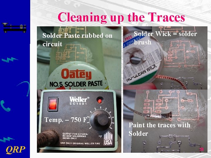 Cleaning up the Traces Solder Paste rubbed on circuit Temp. – 750 F QRP