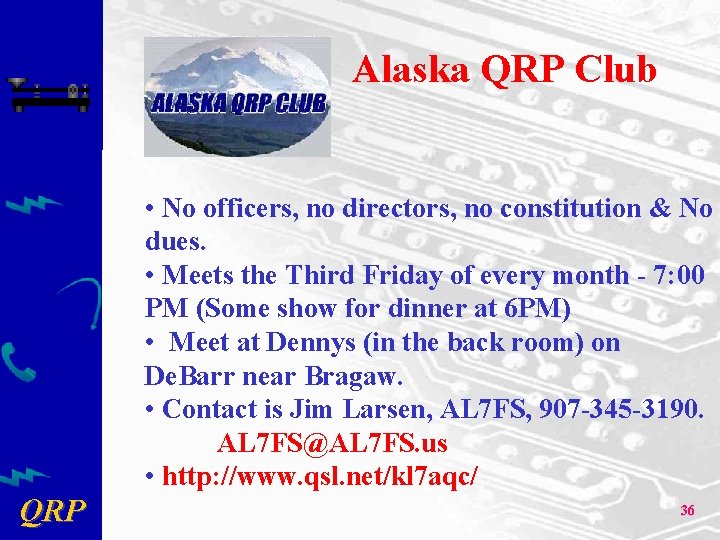 Alaska QRP Club • No officers, no directors, no constitution & No dues. •