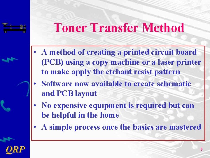 Toner Transfer Method • A method of creating a printed circuit board (PCB) using