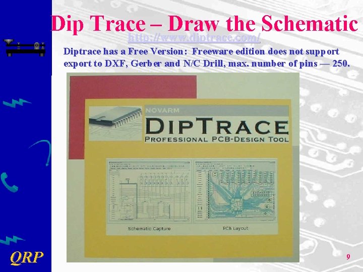 Dip Trace – Draw the Schematic http: //www. diptrace. com/ Diptrace has a Free