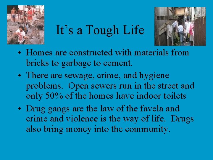 It’s a Tough Life • Homes are constructed with materials from bricks to garbage