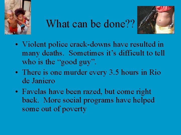 What can be done? ? • Violent police crack-downs have resulted in many deaths.