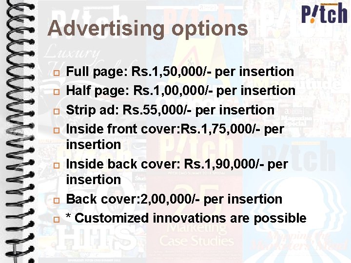 Advertising options Full page: Rs. 1, 50, 000/- per insertion Half page: Rs. 1,