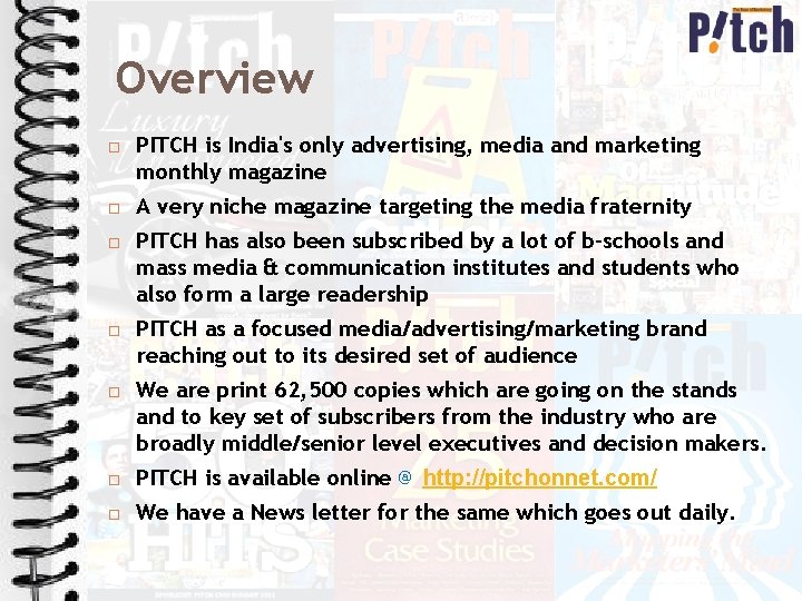 Overview PITCH is India's only advertising, media and marketing monthly magazine A very niche