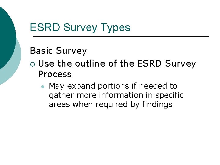 ESRD Survey Types Basic Survey ¡ Use the outline of the ESRD Survey Process