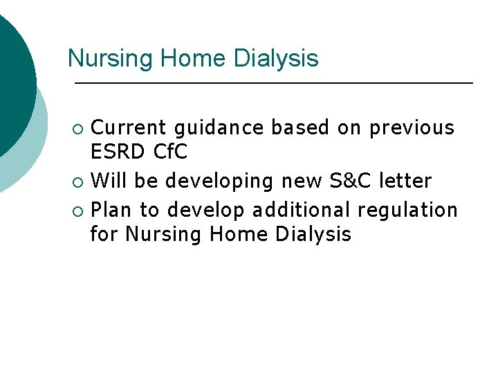 Nursing Home Dialysis Current guidance based on previous ESRD Cf. C ¡ Will be